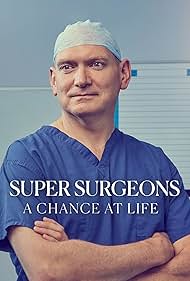 Super Surgeons: A Chance at Life (2022)