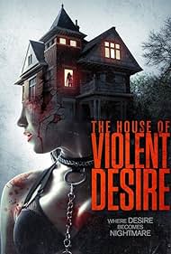 The House of Violent Desire (2018)