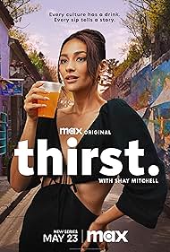 Thirst with Shay Mitchell (2024)
